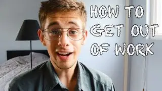 THREE GUARANTEED WAYS TO GET OUT OF WORK!