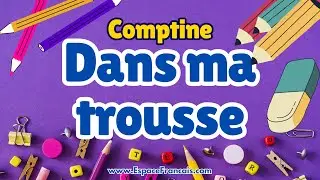 Comptine : Dans ma trousse 🖍️ Apprends en chantant !