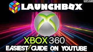 Launchbox: How To Setup Xbox 360 