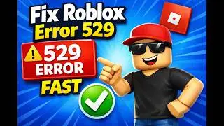Getting Error 529 in Roblox? Do This NOW