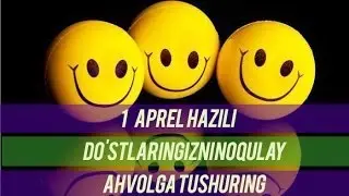 1 aprel hazili  Do'stlaringizni noqulay ahvolga tushiring