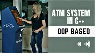 How To Build An ATM Application In C++ Using OOP || C++ Projects For Beginners