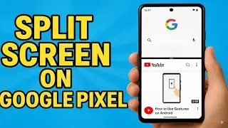 How To Use Split Screen On Google Pixel (2025)