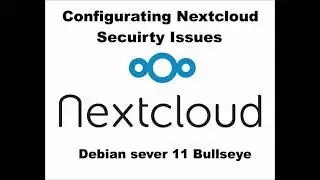 Nextcloud - Debain 11 server config / SSL , Headers , Security