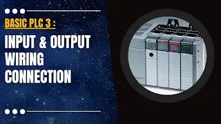 Basic PLC 3 : PLC Input & Output Wiring Connection to External Instruments and Loads