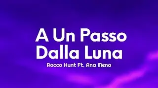 Rocco Hunt - A Un Passo Dalla Luna (Testo/Lyrics) Ft. Ana Mena