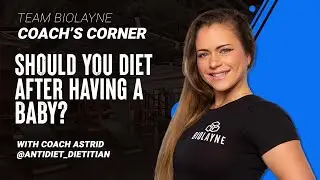 Can I Diet After Having a Baby? | Coach Astrid | Team Biolayne