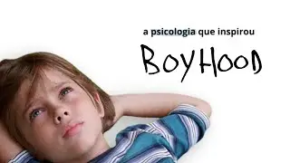 "Boyhood" e a Teoria do Apego (Psicanálise) | ANÁLISE PSICOLÓGICA de Boyhood (2014)