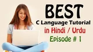 Episode #1 - Best C Language Tutorial in Hindi  (Hello World Program)