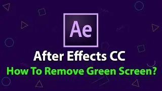 After Effects Tutorial -  How To Remove Green Screen?