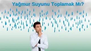 Yağmur Suyunu Toplayın ve Kullanın