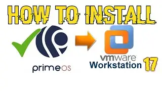 HOW TO INSTALL PRIME OS ON VMWARE WORKSTATION 17 