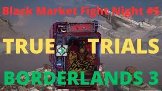 Black Market Fight Night #5 - True Trials | Borderlands 3 | [ #BMFN ] Laser-sploder, Flakker, Mutant