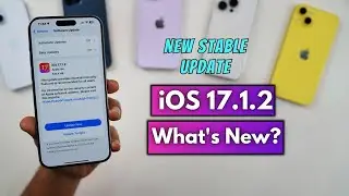 iOS 17.1.2 Released | What’s New? Should you update?
