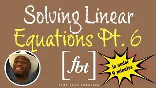 Solving Linear Equations in Under 9 Minutes: Part 6 [fbt]