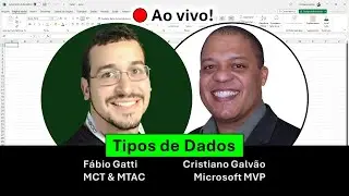 🔴 AO VIVO! Fábio Gatti & Cristiano Galvão | Tipos de Dados no Excel