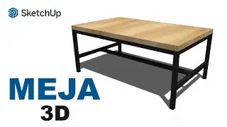 CARA CEPAT DESAIN MEJA 3D MINIMALIS DENGAN SKETCHUP