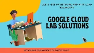 Set Up Network and HTTP Load Balancers ||Google Cloud Lab Solutions || GSP007