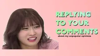 replying to your comments! (about my unpopular opinions)