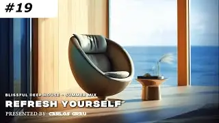 Deep House Lounge Mix | 2024 | Refresh Yourself #19 | Carlos Grau