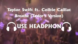 Taylor Swift - Breathe (Taylor's Version) ft. Colbie Caillat 8D Song