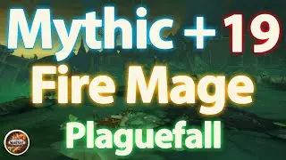 High Key | Mythic+ 19 Plaguefall | Fire Mage Walkthrough
