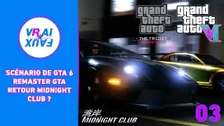 VRAI OU FAUX ? GTA 6, UN SCÉNARIO INQUIÉTANT ? RETOUR DE MIDNIGHT CLUB ? DES REMASTER GTA ?