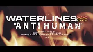 Waterlines - Anti Human [Official Music Video]