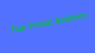 Non Trivial Solution