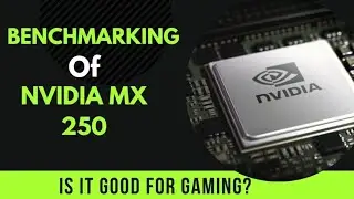 Is Nvidia MX 250 good for gaming? |GPU Benchmarking