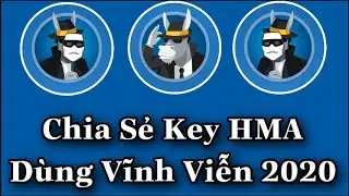 Chia Sẻ Key HMA Dùng Vĩnh Viễn Miễn Phí Mới Nhất 2020