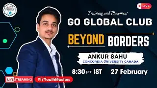 Beyond Borders | GO GLOBAL CLUB | Ankur Sahu | Training and Placement