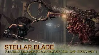 Stellar Blade 100% 7 Part 1 : Walkthrough & Guide