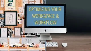 OPTIMIZING your editing workspace and workflow, to improve CREATIVITY!
