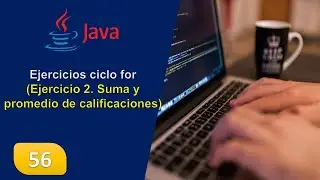 56. Ejercicios ciclo for (Ejercicio 2. Suma y promedio de calificaciones)