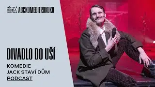DIVADLO DO UŠÍ: Komedie Jack staví dům